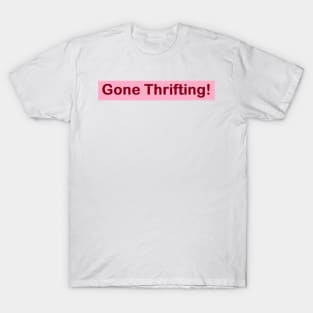 Gone Thrifting! T-Shirt